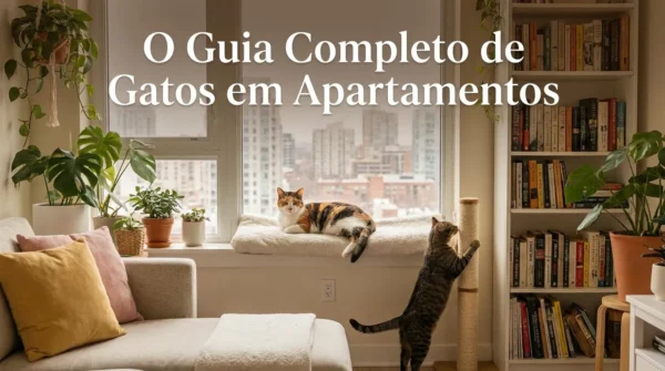 Guia Completo do Gato em Apartamento